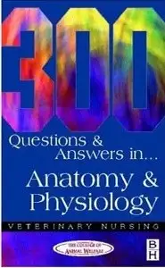 كتاب 300 Questions and Answers in Anatomy and Physiology For Veterinary Nurses