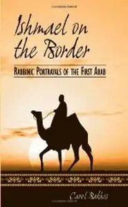 كتاب Ishmael on the Border Rabbinic Portrayals of the First Arab